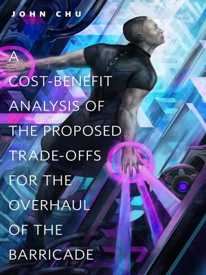cover image of A Cost-Benefit Analysis of the Proposed Trade-Offs for the Overhaul of the Barricade